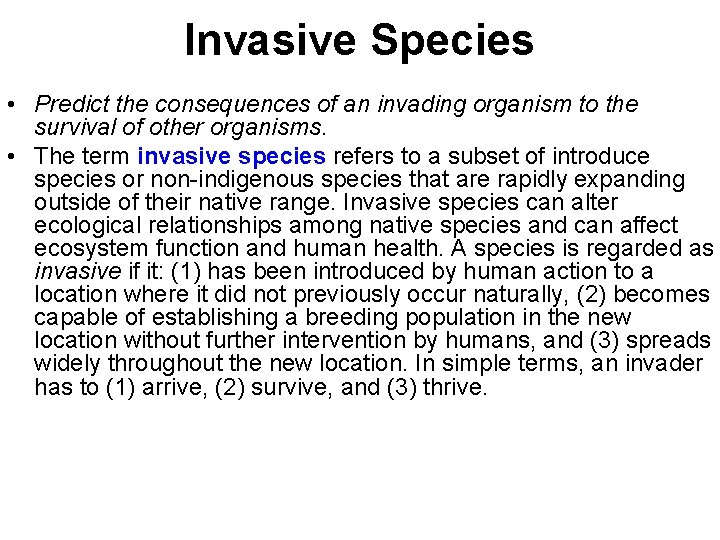 Invasive Species • Predict the consequences of an invading organism to the survival of