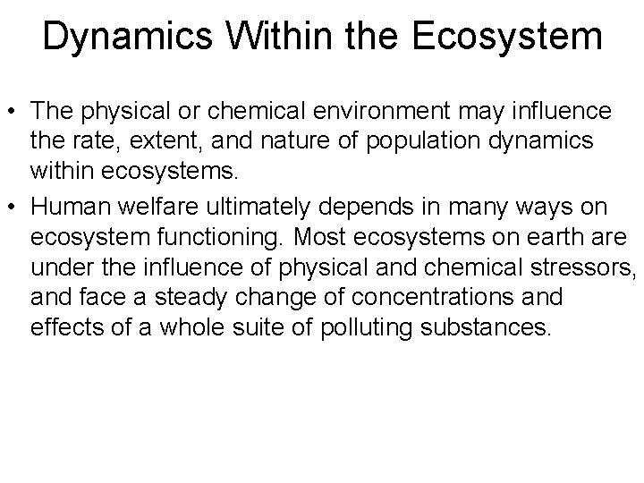 Dynamics Within the Ecosystem • The physical or chemical environment may influence the rate,