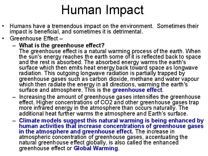 Human Impact • Humans have a tremendous impact on the environment. Sometimes their impact