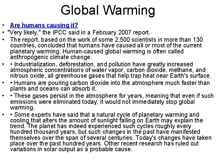 Global Warming • Are humans causing it? • "Very likely, " the IPCC said