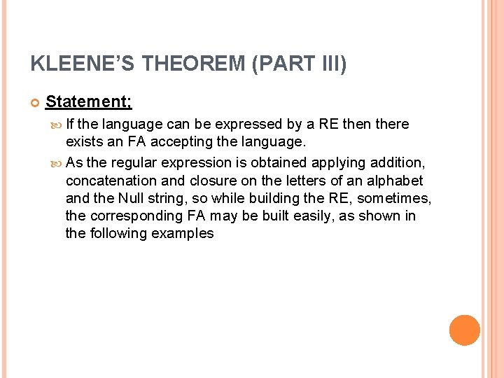 KLEENE’S THEOREM (PART III) Statement; If the language can be expressed by a RE