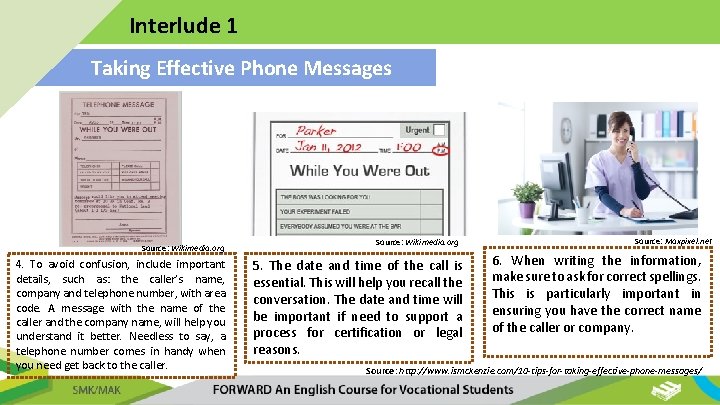 Interlude 1 Taking Effective Phone Messages Source: Wikimedia. org 4. To avoid confusion, include
