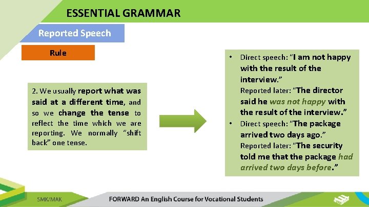 ESSENTIAL GRAMMAR Reported Speech Rule 2. We usually report what was said at a