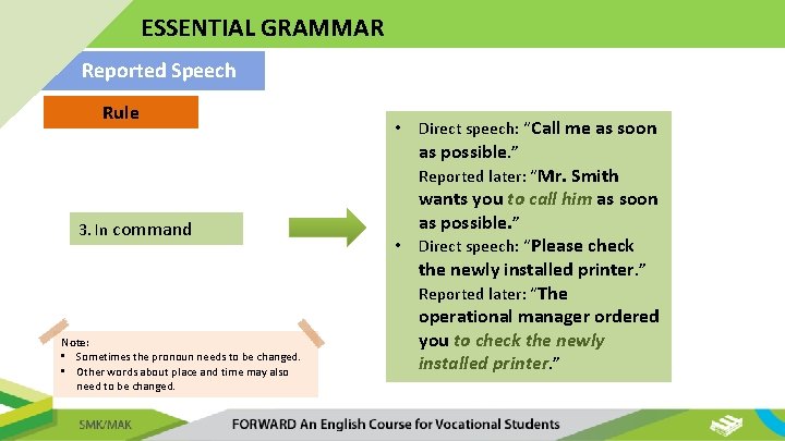 ESSENTIAL GRAMMAR Reported Speech Rule 3. In command Note: • Sometimes the pronoun needs