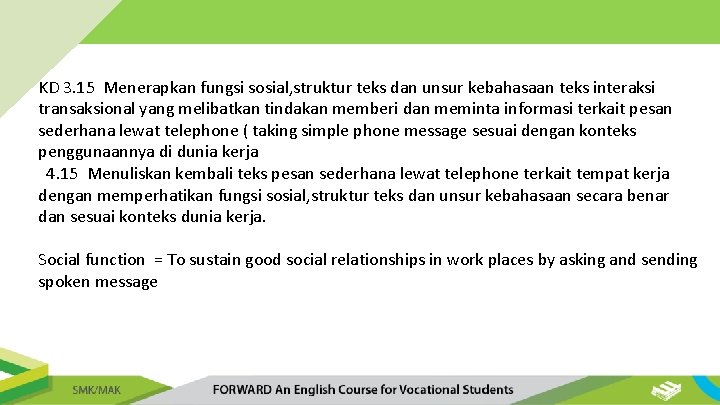 KD 3. 15 Menerapkan fungsi sosial, struktur teks dan unsur kebahasaan teks interaksi transaksional