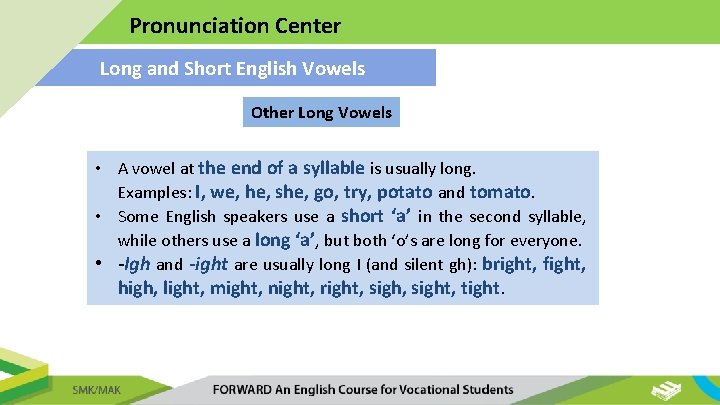 Pronunciation Center Long and Short English Vowels Other Long Vowels • A vowel at