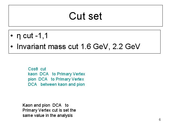 Cut set • η cut -1, 1 • Invariant mass cut 1. 6 Ge.