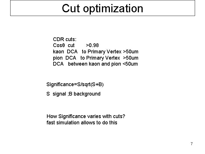 Cut optimization CDR cuts: Cosθ cut >0. 98 kaon DCA to Primary Vertex >50