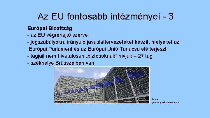 Az EU fontosabb intézményei - 3 Európai Bizottság - az EU végrehajtó szerve -