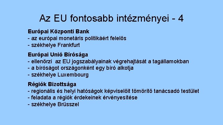 Az EU fontosabb intézményei - 4 Európai Központi Bank - az európai monetáris politikáért