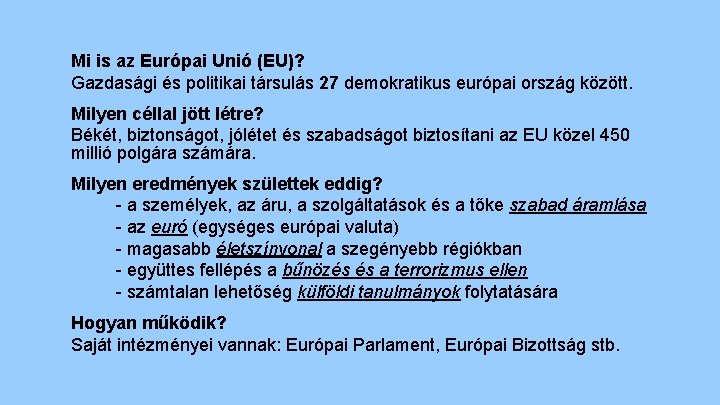 Mi is az Európai Unió (EU)? Gazdasági és politikai társulás 27 demokratikus európai ország