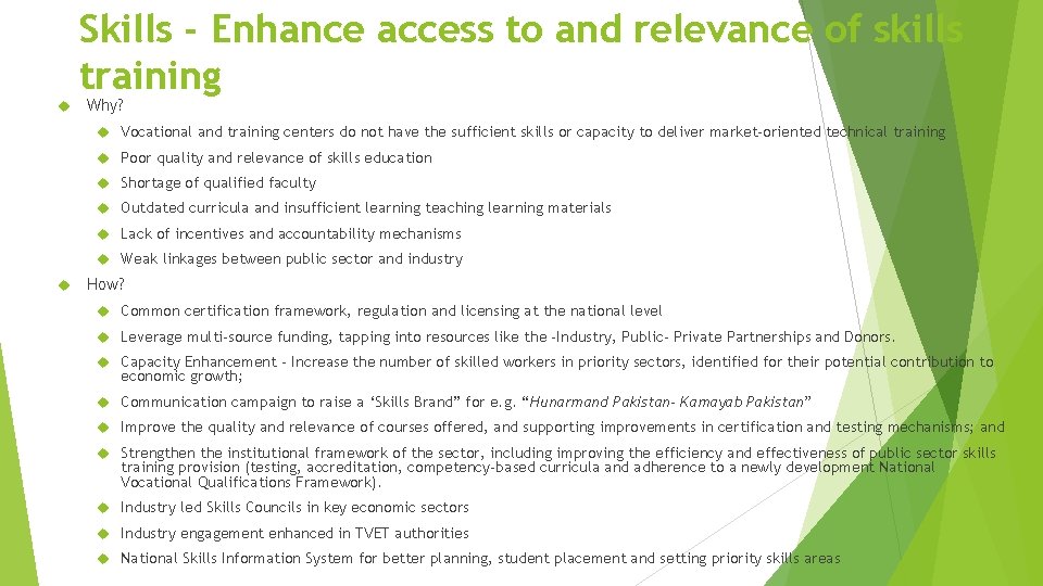 Skills - Enhance access to and relevance of skills training Why? Vocational and training