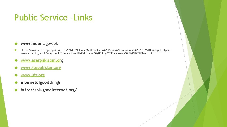 Public Service –Links www. moent. gov. pk http: //www. moent. gov. pk/userfiles 1/file/National%20 Eductaion%20