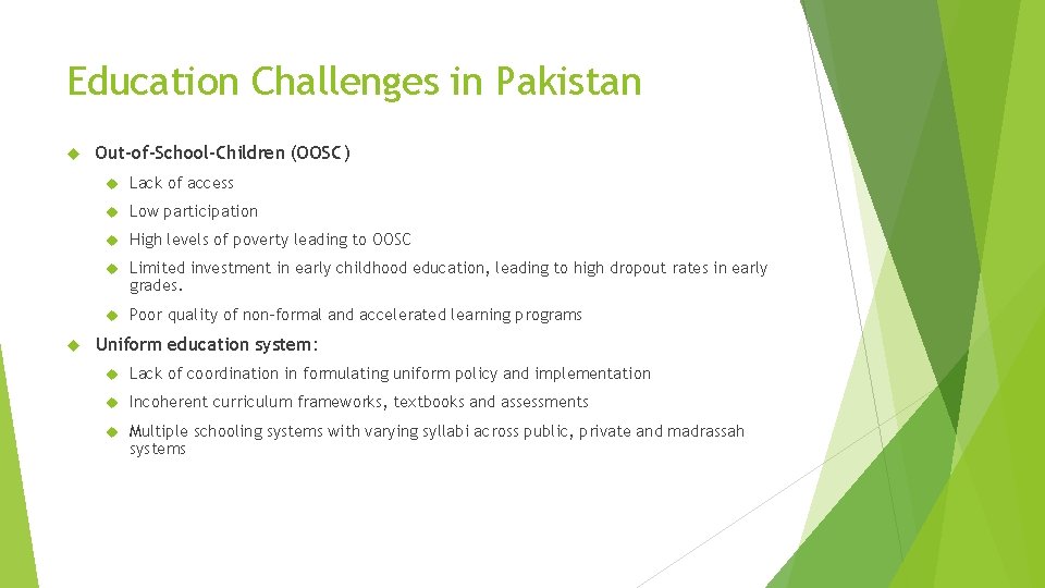 Education Challenges in Pakistan Out-of-School-Children (OOSC) Lack of access Low participation High levels of
