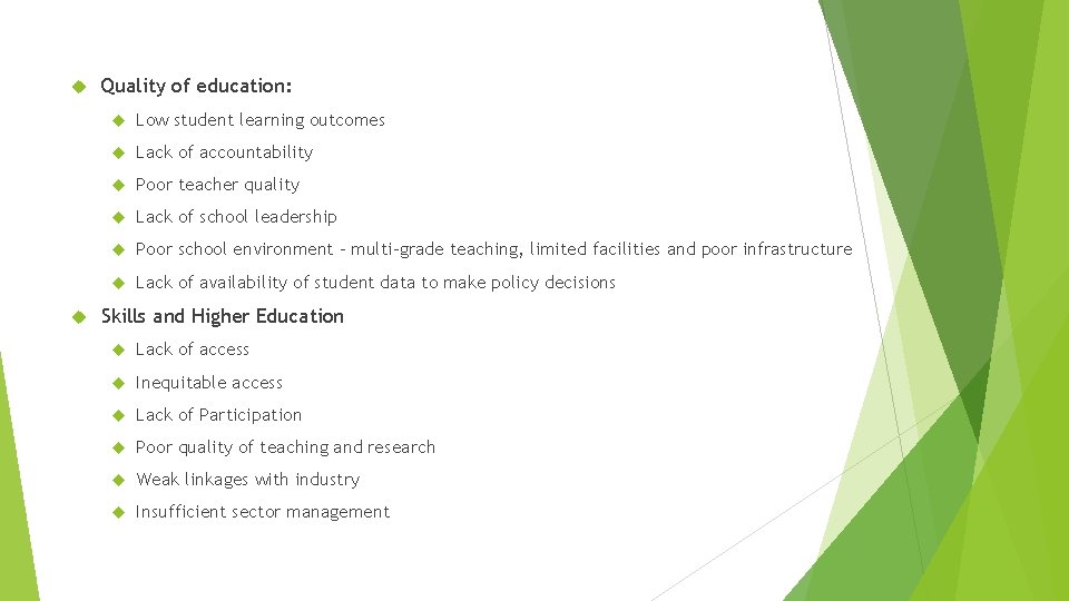  Quality of education: Low student learning outcomes Lack of accountability Poor teacher quality