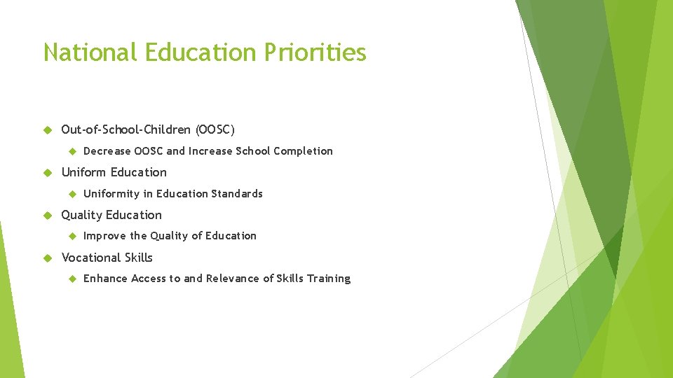 National Education Priorities Out-of-School-Children (OOSC) Uniform Education Uniformity in Education Standards Quality Education Decrease