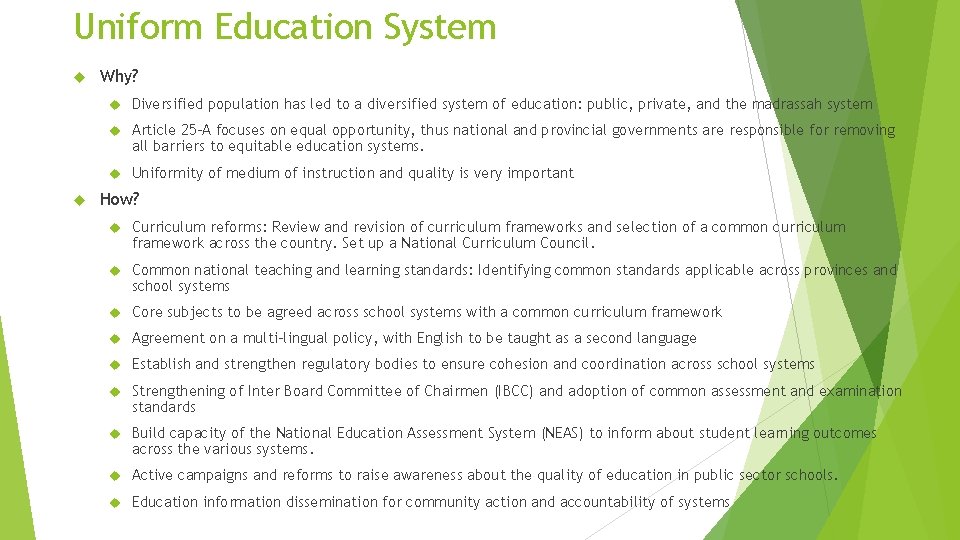 Uniform Education System Why? Diversified population has led to a diversified system of education: