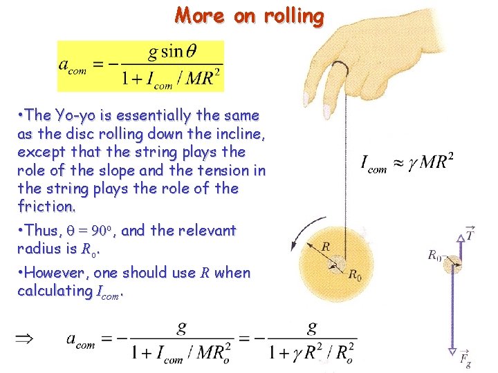 More on rolling • The Yo-yo is essentially the same as the disc rolling