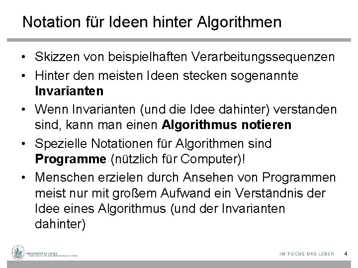 Notation für Ideen hinter Algorithmen • Skizzen von beispielhaften Verarbeitungssequenzen • Hinter den meisten