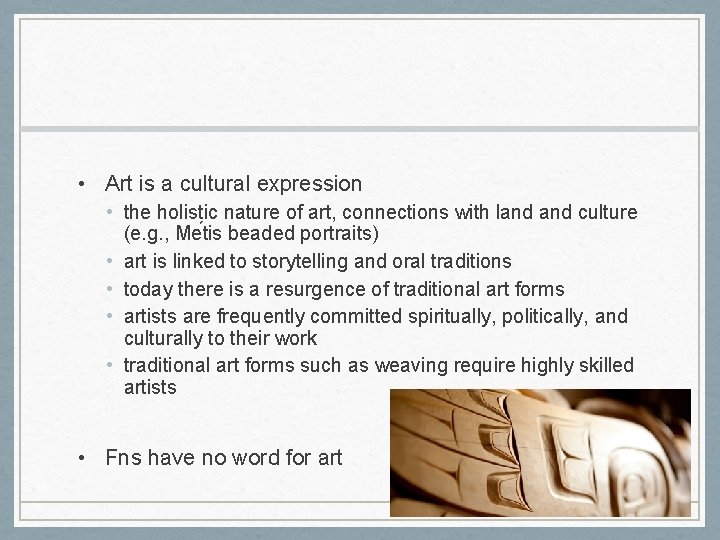  • Art is a cultural expression • the holistic nature of art, connections
