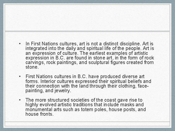  • In First Nations cultures, art is not a distinct discipline. Art is