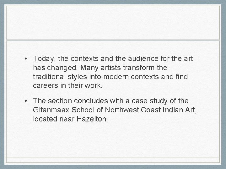  • Today, the contexts and the audience for the art has changed. Many
