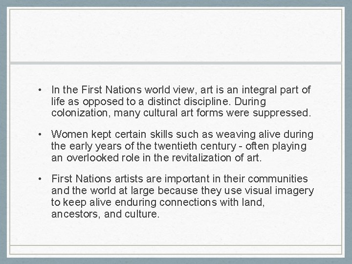  • In the First Nations world view, art is an integral part of