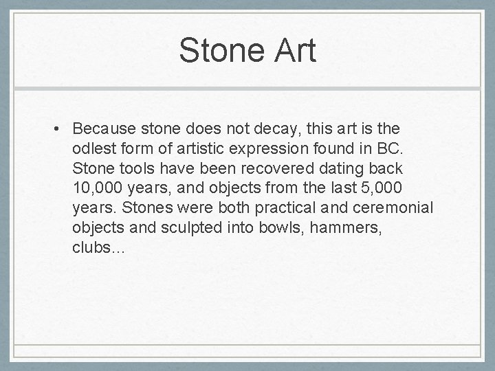 Stone Art • Because stone does not decay, this art is the odlest form