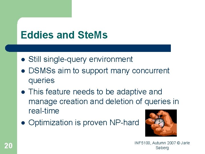 Eddies and Ste. Ms l l 20 Still single-query environment DSMSs aim to support