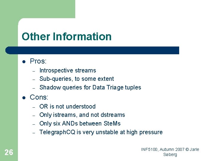 Other Information l Pros: – – – l Cons: – – 26 Introspective streams