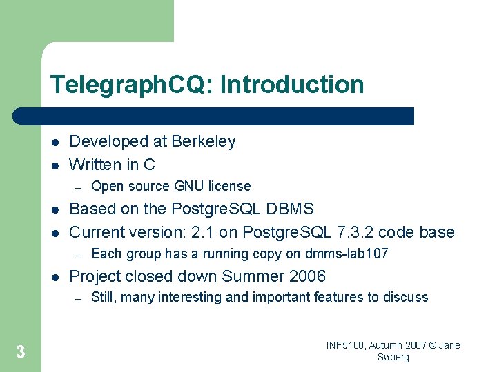 Telegraph. CQ: Introduction l l Developed at Berkeley Written in C – l l