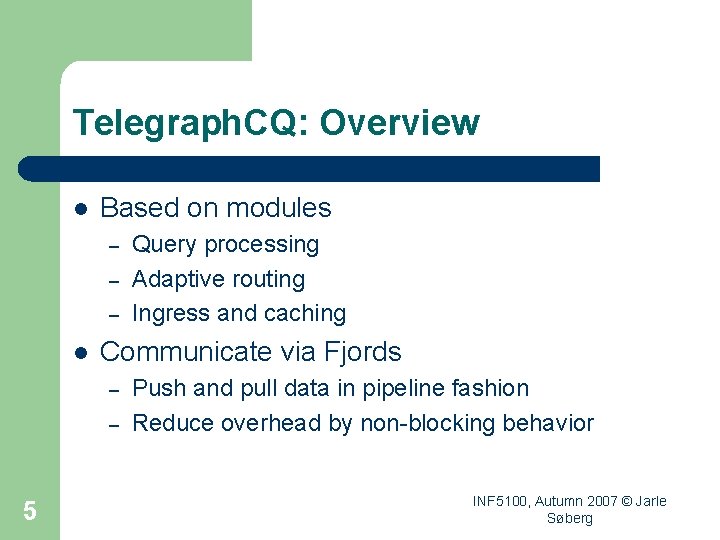 Telegraph. CQ: Overview l Based on modules – – – l Communicate via Fjords