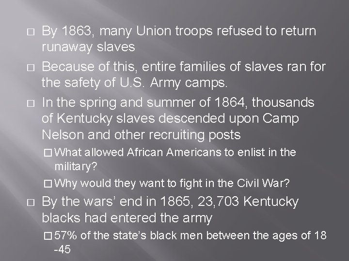 � � � By 1863, many Union troops refused to return runaway slaves Because