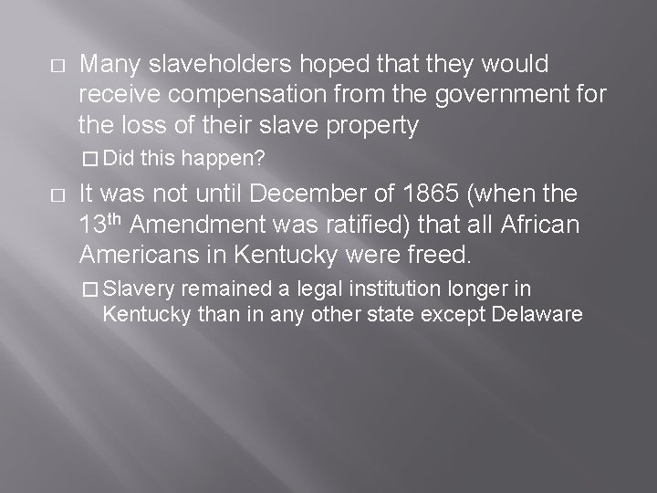 � Many slaveholders hoped that they would receive compensation from the government for the