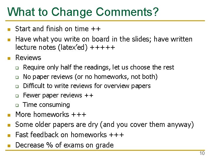 What to Change Comments? n n n Start and finish on time ++ Have