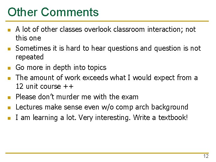 Other Comments n n n n A lot of other classes overlook classroom interaction;