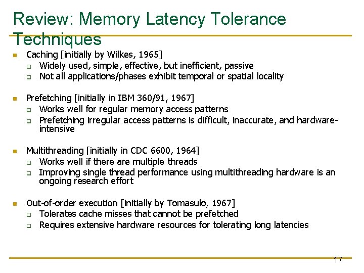 Review: Memory Latency Tolerance Techniques n n Caching [initially by Wilkes, 1965] q Widely
