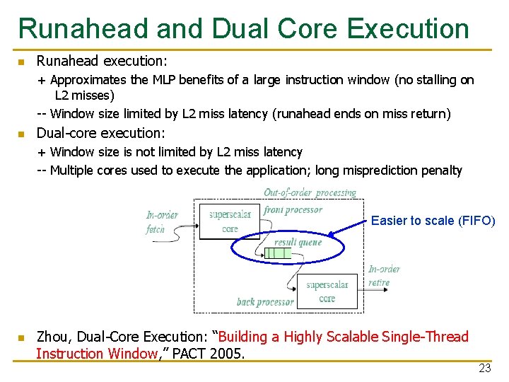 Runahead and Dual Core Execution n Runahead execution: + Approximates the MLP benefits of