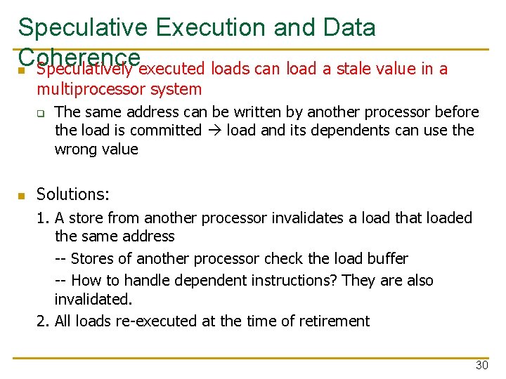 Speculative Execution and Data Coherence n Speculatively executed loads can load a stale value