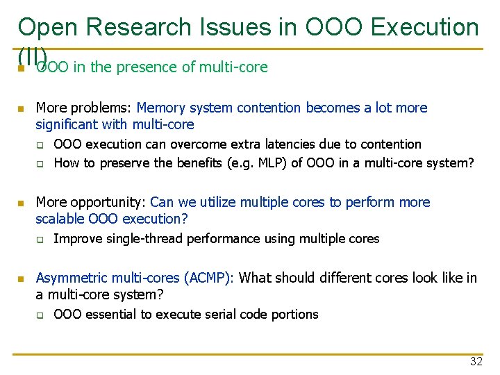 Open Research Issues in OOO Execution (II) n OOO in the presence of multi-core