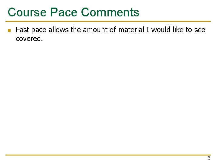 Course Pace Comments n Fast pace allows the amount of material I would like
