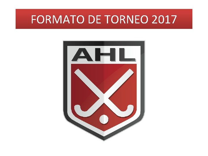 FORMATO DE TORNEO 2017 