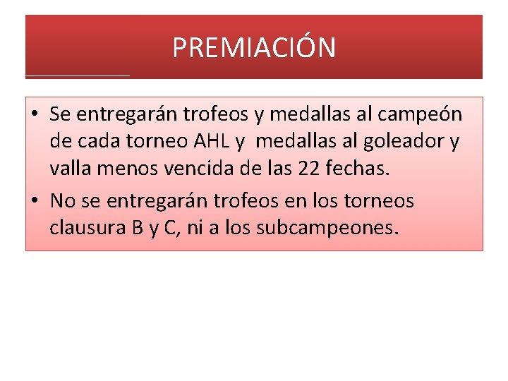 PREMIACIÓN • Se entregarán trofeos y medallas al campeón de cada torneo AHL y