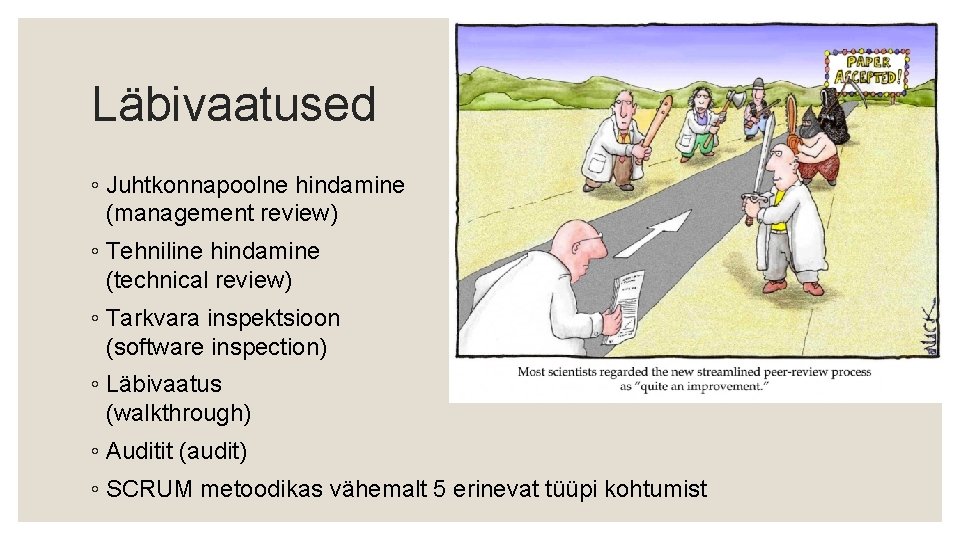 Läbivaatused ◦ Juhtkonnapoolne hindamine (management review) ◦ Tehniline hindamine (technical review) ◦ Tarkvara inspektsioon