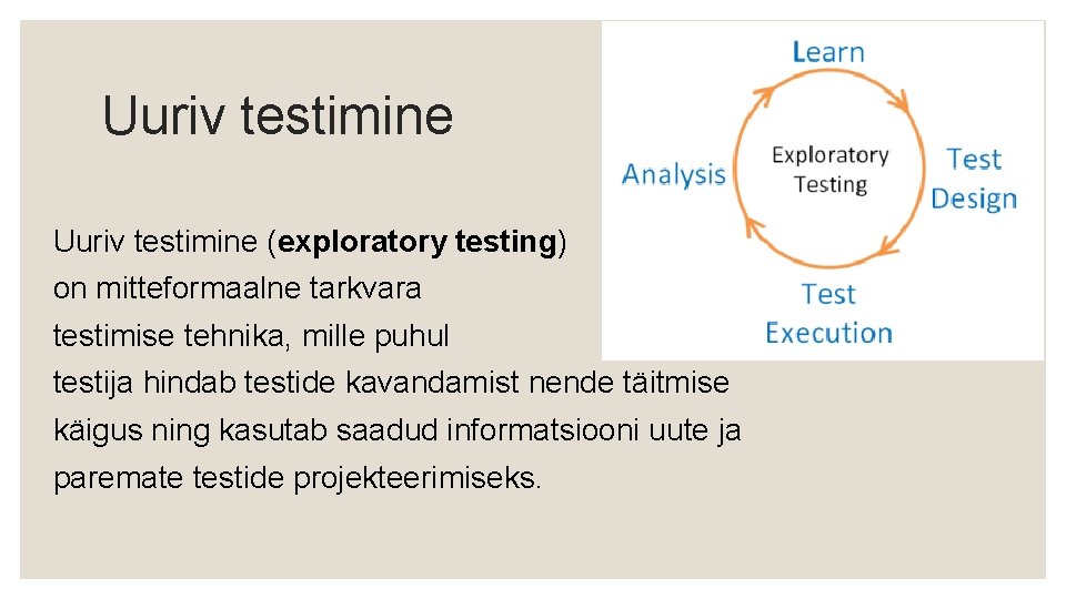 Uuriv testimine (exploratory testing) on mitteformaalne tarkvara testimise tehnika, mille puhul testija hindab testide