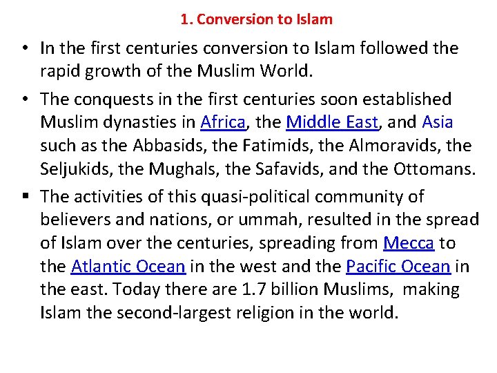 1. Conversion to Islam • In the first centuries conversion to Islam followed the