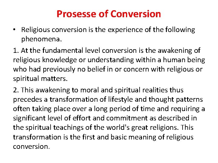 Prosesse of Conversion • Religious conversion is the experience of the following phenomena. 1.