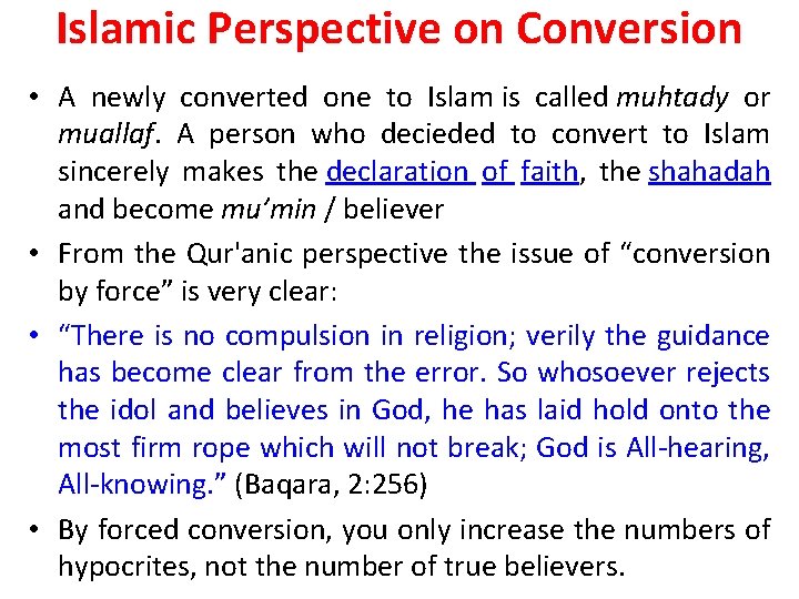 Islamic Perspective on Conversion • A newly converted one to Islam is called muhtady