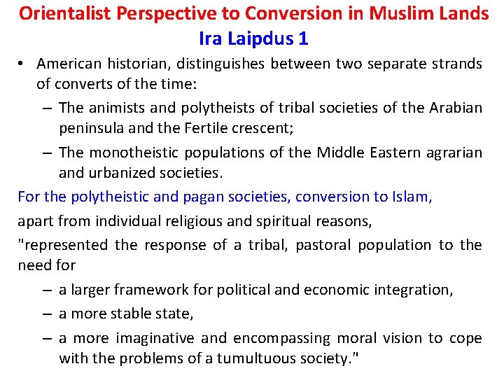Orientalist Perspective to Conversion in Muslim Lands Ira Laipdus 1 • American historian, distinguishes
