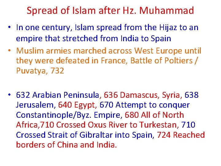 Spread of Islam after Hz. Muhammad • In one century, Islam spread from the